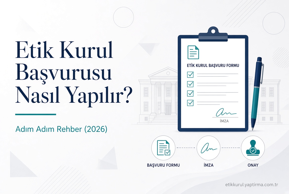Read more about the article Etik Kurul Başvurusu Nasıl Yapılır? Adım Adım Rehber (2026)