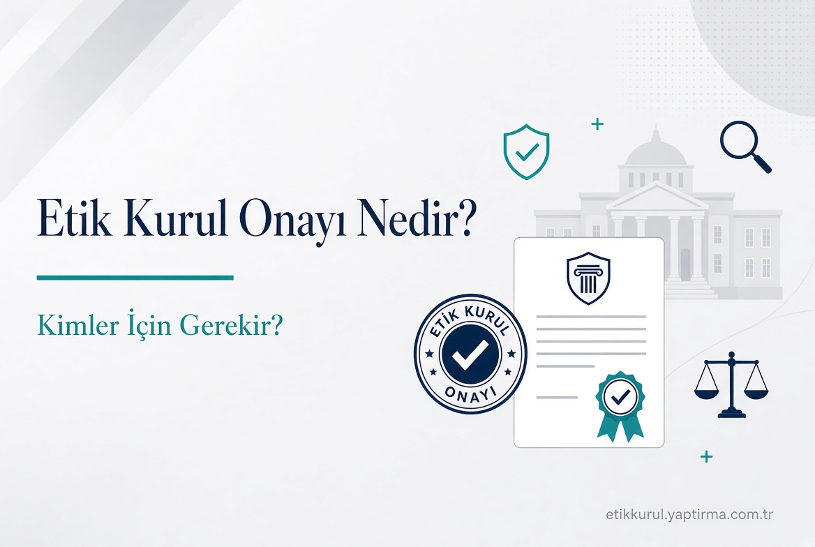 Read more about the article Etik Kurul Onayı Nedir? Kimler İçin Gerekir?